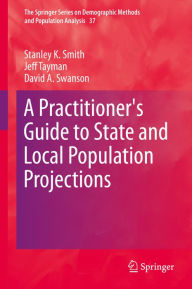 Title: A Practitioner's Guide to State and Local Population Projections, Author: Stanley K. Smith