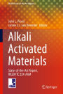 Alkali Activated Materials: State-of-the-Art Report, RILEM TC 224-AAM