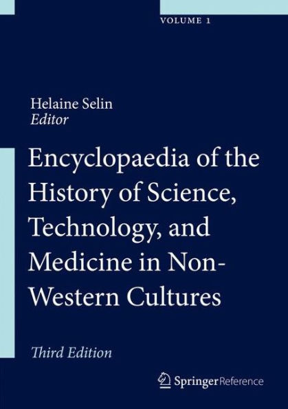 Encyclopaedia of the History of Science, Technology and Medicine in Non-Western Cultures / Edition 3
