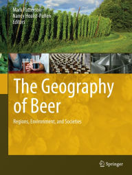 Title: The Geography of Beer: Regions, Environment, and Societies, Author: Mark Patterson