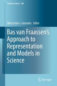 Title: Bas van Fraassen's Approach to Representation and Models in Science, Author: Wenceslao J. Gonzalez