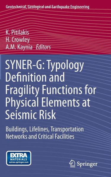 SYNER-G: Typology Definition and Fragility Functions for Physical Elements at Seismic Risk: Buildings, Lifelines, Transportation Networks Critical Facilities
