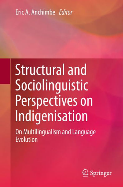 Structural and Sociolinguistic Perspectives on Indigenisation: On Multilingualism and Language Evolution