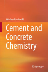 Title: Cement and Concrete Chemistry, Author: Wieslaw Kurdowski