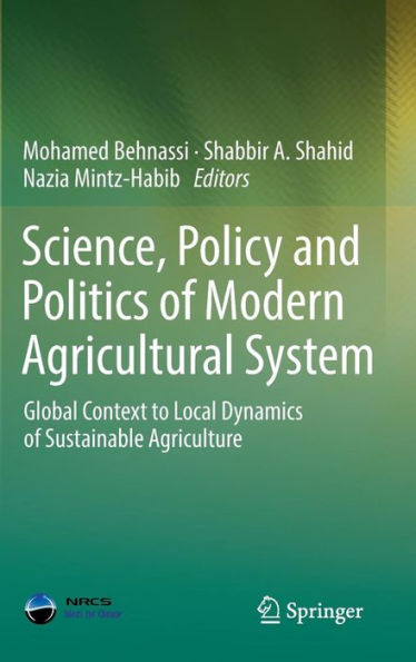 Science, Policy and Politics of Modern Agricultural System: Global Context to Local Dynamics Sustainable Agriculture