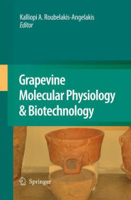 Title: Grapevine Molecular Physiology & Biotechnology / Edition 2, Author: Kalliopi A. Roubelakis-Angelakis