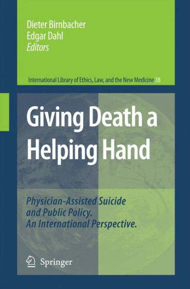 Giving Death a Helping Hand: Physician-Assisted Suicide and Public Policy. An International Perspective / Edition 1