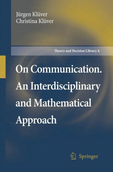 On Communication. An Interdisciplinary and Mathematical Approach