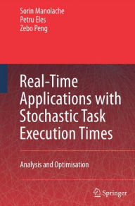 Title: Real-Time Applications with Stochastic Task Execution Times: Analysis and Optimisation, Author: Sorin Manolache