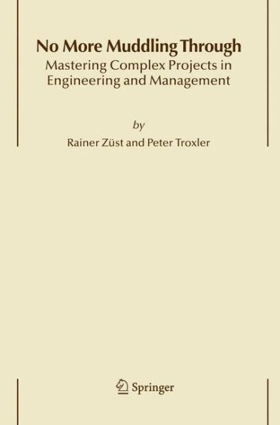 No More Muddling Through: Mastering Complex Projects in Engineering and Management