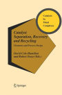 Catalyst Separation, Recovery and Recycling: Chemistry and Process Design