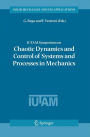 IUTAM Symposium on Chaotic Dynamics and Control of Systems and Processes in Mechanics: Proceedings of the IUTAM Symposium held in Rome, Italy, 8-13 June 2003