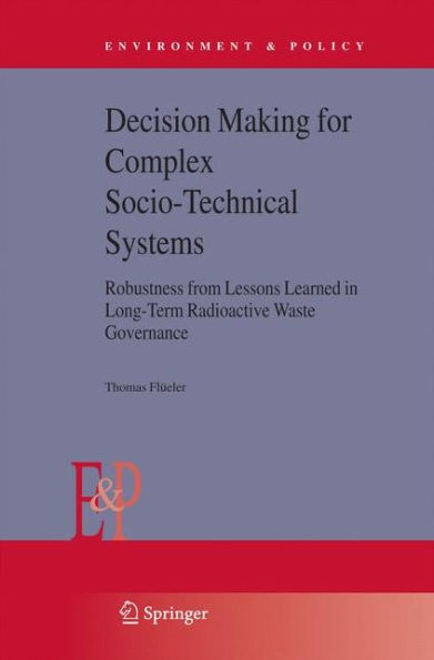 Decision Making for Complex Socio-Technical Systems: Robustness from Lessons Learned in Long-Term Radioactive Waste Governance