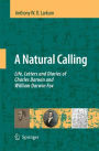 A Natural Calling: Life, Letters and Diaries of Charles Darwin and William Darwin Fox