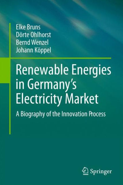 Renewable Energies in Germany's Electricity Market: A Biography of the Innovation Process