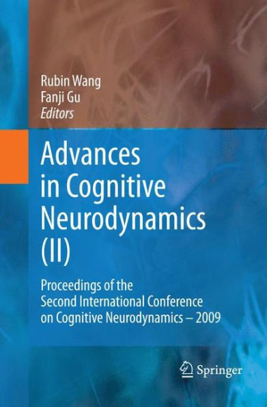Advances in Cognitive Neurodynamics (II): Proceedings of the Second International Conference on Cognitive Neurodynamics - 2009 / Edition 1