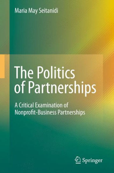 The Politics of Partnerships: A Critical Examination Nonprofit-Business Partnerships