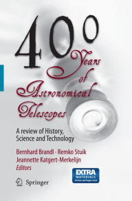 Title: 400 Years of Astronomical Telescopes: A Review of History, Science and Technology, Author: Bernhard R. Brandl