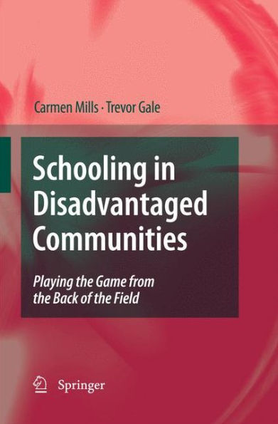 Schooling in Disadvantaged Communities: Playing the Game from the Back of the Field