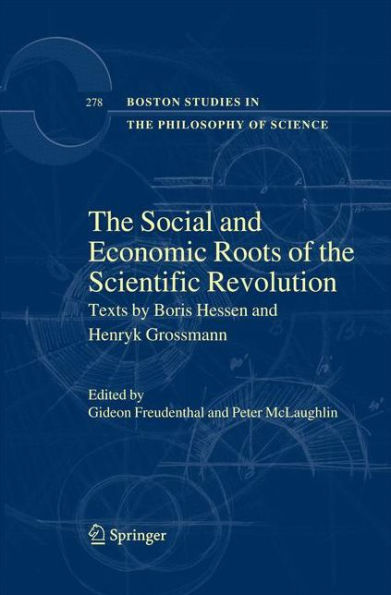 The Social and Economic Roots of the Scientific Revolution: Texts by Boris Hessen and Henryk Grossmann