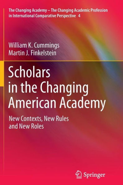 Scholars the Changing American Academy: New Contexts, Rules and Roles