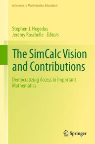 Title: The SimCalc Vision and Contributions: Democratizing Access to Important Mathematics, Author: Stephen J. Hegedus