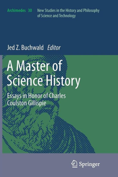 A Master of Science History: Essays Honor Charles Coulston Gillispie