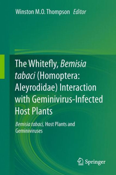 The Whitefly, Bemisia tabaci (Homoptera: Aleyrodidae) Interaction with Geminivirus-Infected Host Plants: Bemisia tabaci, Host Plants and Geminiviruses