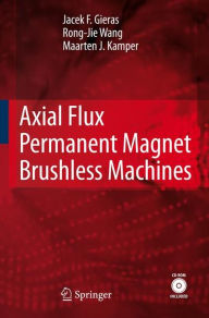 Title: Axial Flux Permanent Magnet Brushless Machines, Author: Jacek F. Gieras