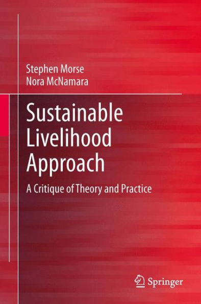 Sustainable Livelihood Approach: A Critique of Theory and Practice