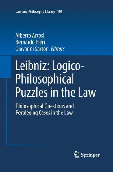 Leibniz: Logico-Philosophical Puzzles the Law: Philosophical Questions and Perplexing Cases Law