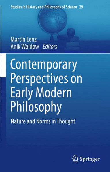 Contemporary Perspectives on Early Modern Philosophy: Nature and Norms Thought