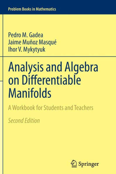 Analysis and Algebra on Differentiable Manifolds: A Workbook for Students Teachers