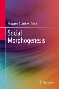 Title: Social Morphogenesis, Author: Margaret S. Archer