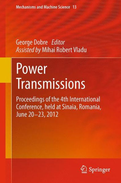 Power Transmissions: Proceedings of the 4th International Conference, held at Sinaia, Romania, June 20 -23, 2012