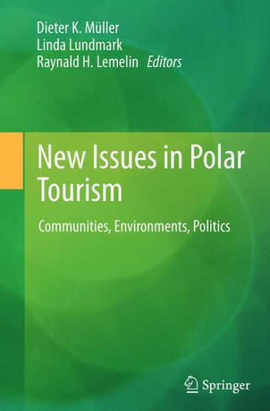 New Issues Polar Tourism: Communities, Environments, Politics