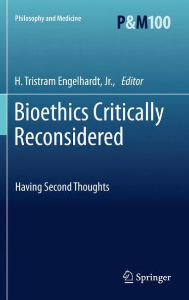 Bioethics Critically Reconsidered: Having Second Thoughts