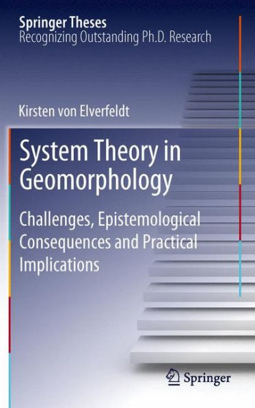 System Theory in Geomorphology: Challenges, Epistemological Consequences and Practical Implications