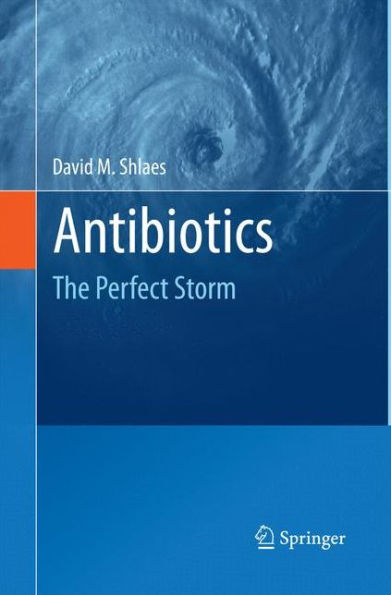 Antibiotics: The Perfect Storm