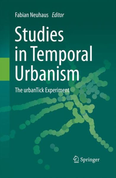 Studies in Temporal Urbanism: The urbanTick Experiment