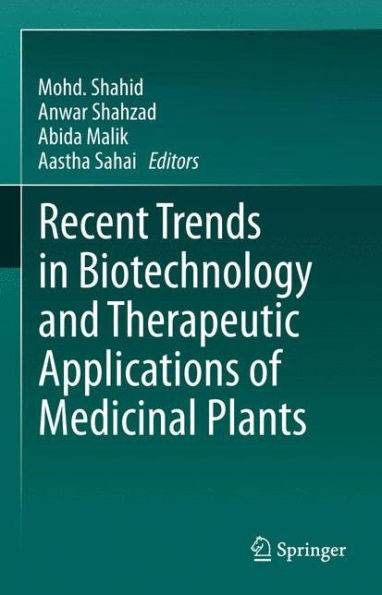 Recent Trends Biotechnology and Therapeutic Applications of Medicinal Plants