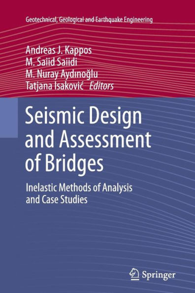 Seismic Design and Assessment of Bridges: Inelastic Methods Analysis Case Studies