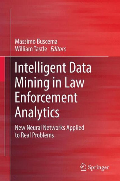 Intelligent Data Mining in Law Enforcement Analytics: New Neural Networks Applied to Real Problems