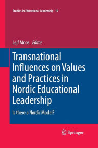 Title: Transnational Influences on Values and Practices in Nordic Educational Leadership: Is there a Nordic Model?, Author: Lejf Moos