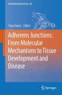 Adherens Junctions: from Molecular Mechanisms to Tissue Development and Disease / Edition 1