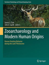 Title: Zooarchaeology and Modern Human Origins: Human Hunting Behavior during the Later Pleistocene, Author: Jamie L. Clark