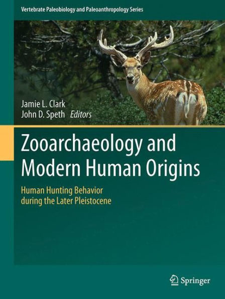 Zooarchaeology and Modern Human Origins: Human Hunting Behavior during the Later Pleistocene