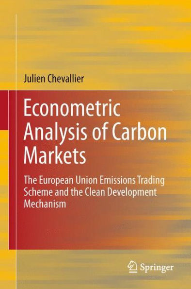 Econometric Analysis of Carbon Markets: the European Union Emissions Trading Scheme and Clean Development Mechanism