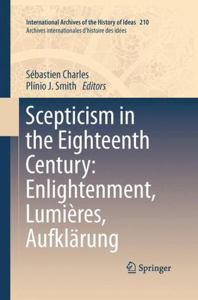 Scepticism the Eighteenth Century: Enlightenment, Lumiï¿½res, Aufklï¿½rung