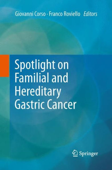 Spotlight on Familial and Hereditary Gastric Cancer